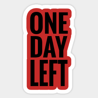 One Day Left Sticker